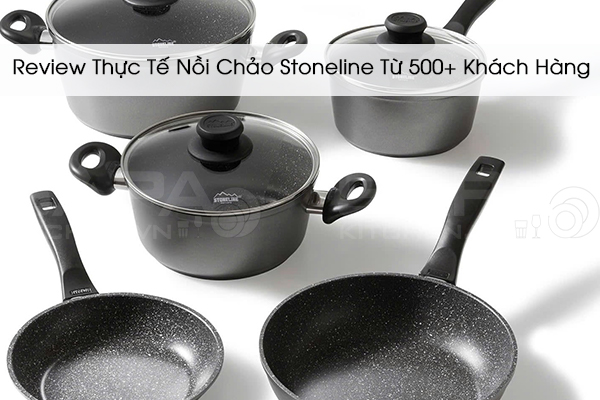 Review Thực Tế Nồi Chảo Stoneline  Từ 500+ Khách Hàng