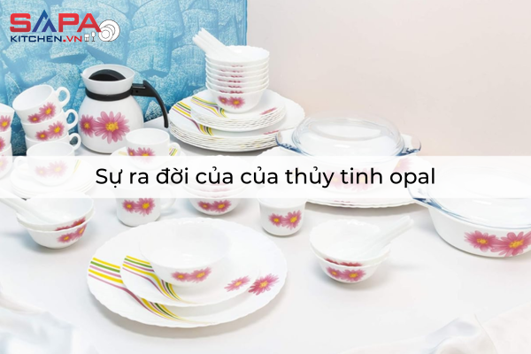 Sự ra đời của của thủy tinh opal