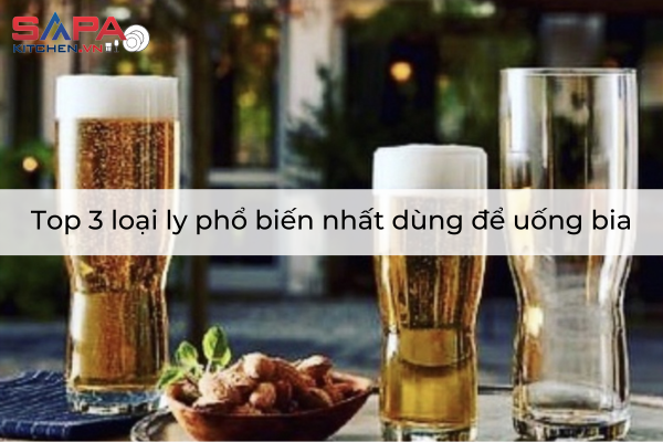 Top 3 loại ly phổ biến nhất dùng để uống bia