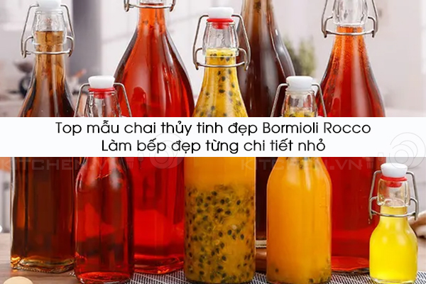 Top mẫu chai thủy tinh đẹp Bormioli Rocco – Làm bếp đẹp từng chi tiết nhỏ
