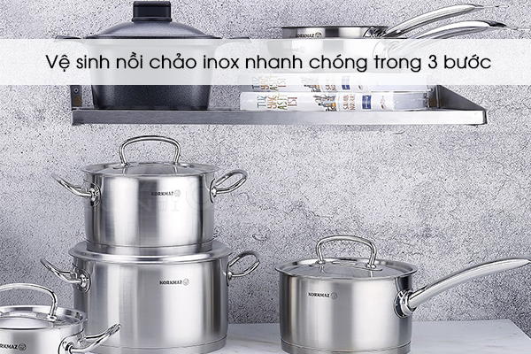Vệ sinh nồi chảo inox nhanh chóng trong 3 bước