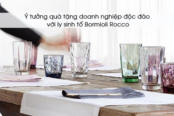 Ý tưởng quà tặng doanh nghiệp độc đáo với ly sinh tố Bormioli Rocco