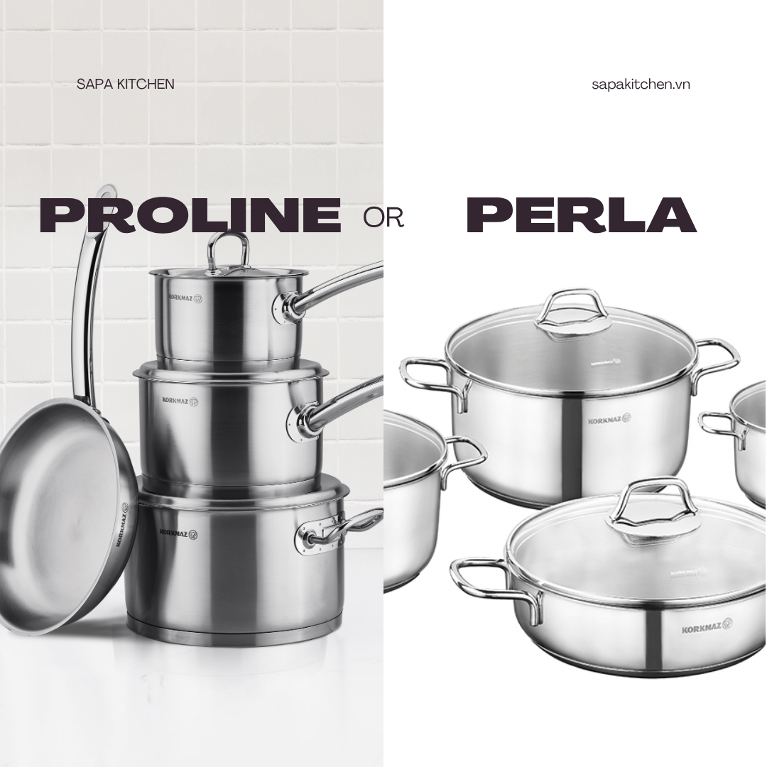 Review Tổng Quan & Hướng Dẫn Chọn nồi inox Korkmaz Perla hay Korkmaz Proline - 1