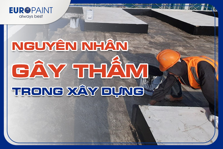 NGUYÊN NHÂN GÂY THẤM TRONG XÂY DỰNG