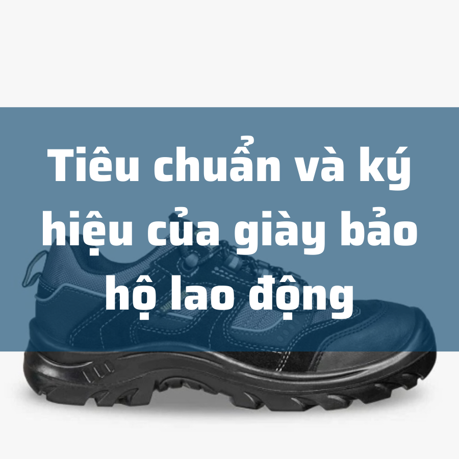 Tiêu chuẩn, ý nghĩa các ký hiệu của giày bảo hộ lao động