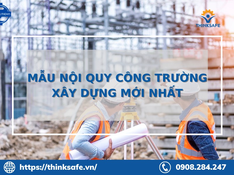 Mẫu bảng nội quy công trường xây dựng mới nhất 2023