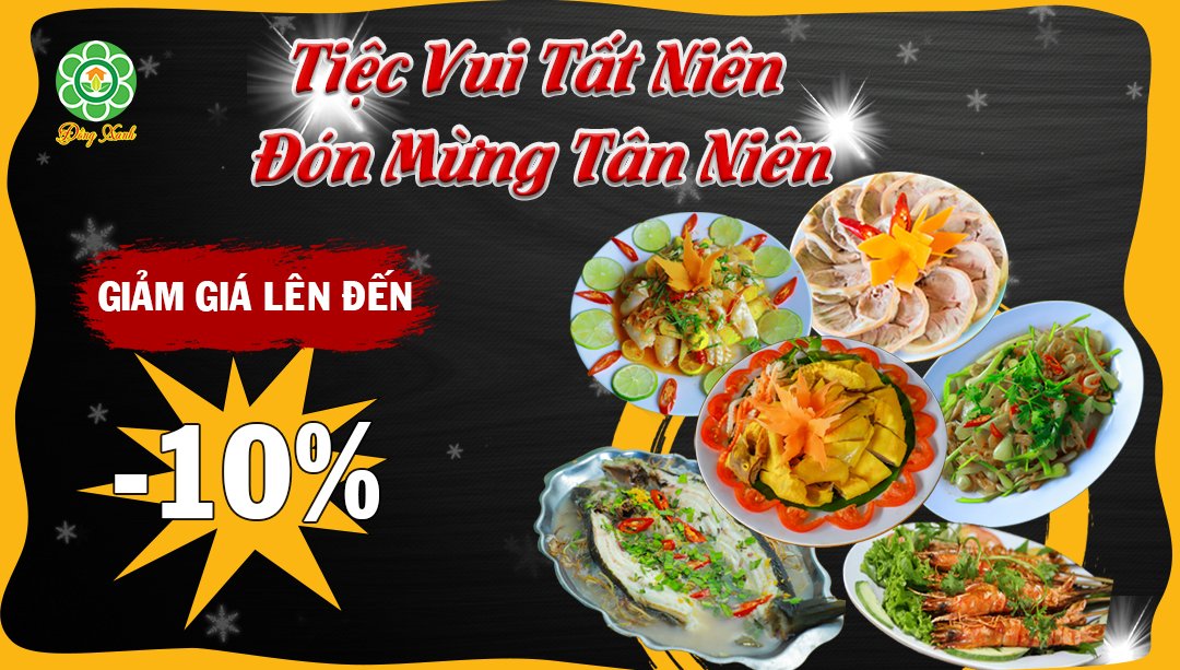 ️🎊️🎊 TIỆC VUI TẤT NIÊN – ĐÓN MỪNG TÂN NIÊN - GIẢM TRÀN LAN LÊN ĐẾN 10% TỔNG BILL MANG VỀ HOẶC GIAO TẬN NƠI