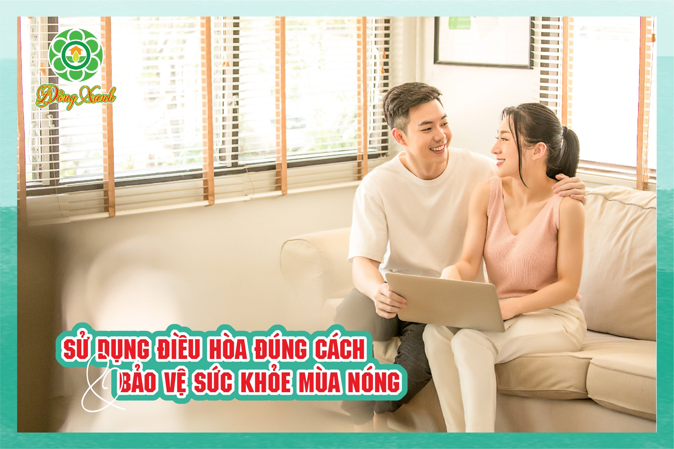 SỬ DỤNG ĐIỀU HÒA ĐÚNG CÁCH VÀ BẢO VỆ SỨC KHỎE MÙA NÓNG