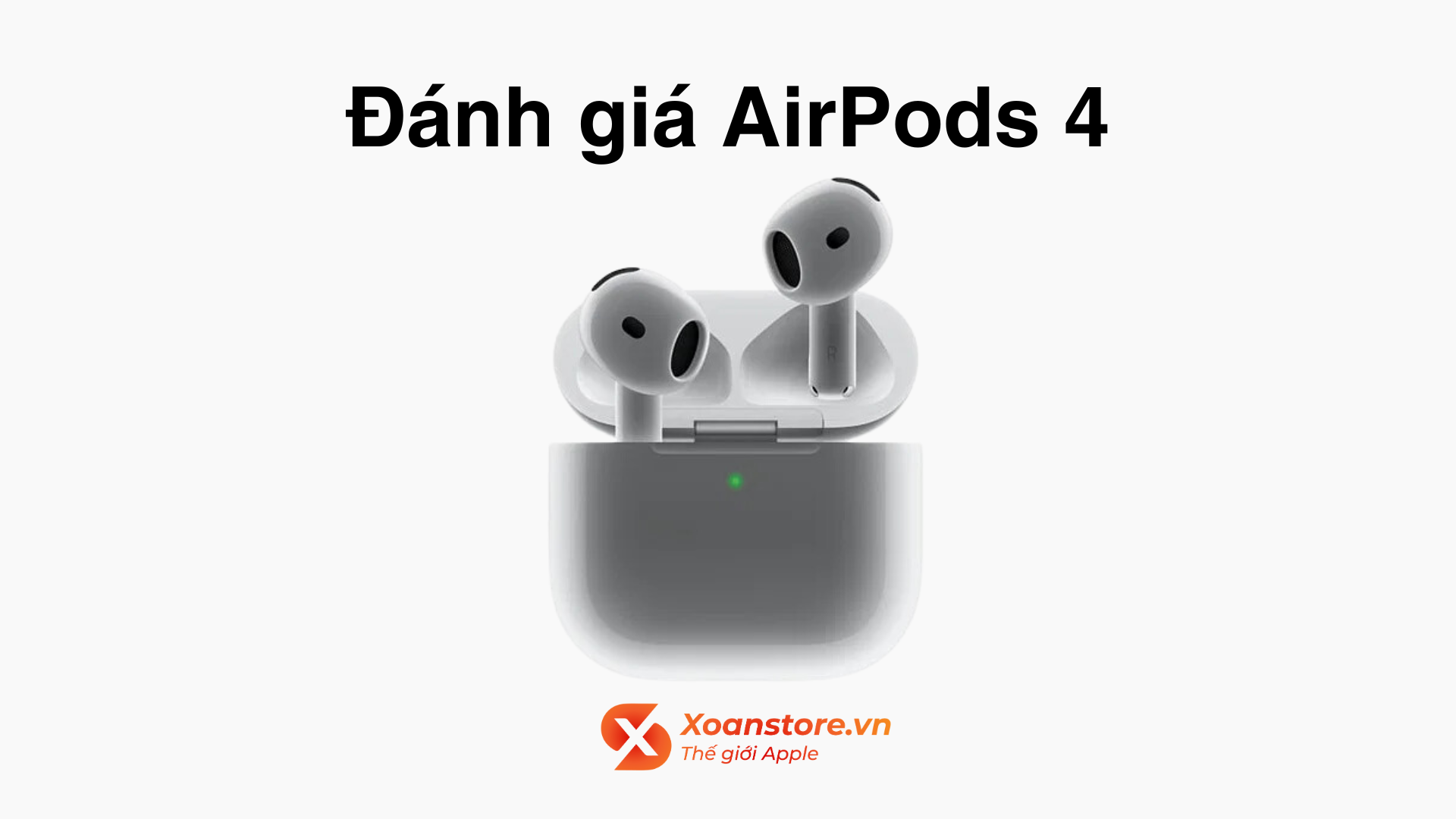 Đánh giá AirPods 4: Có gì mới? Giá bao nhiêu?