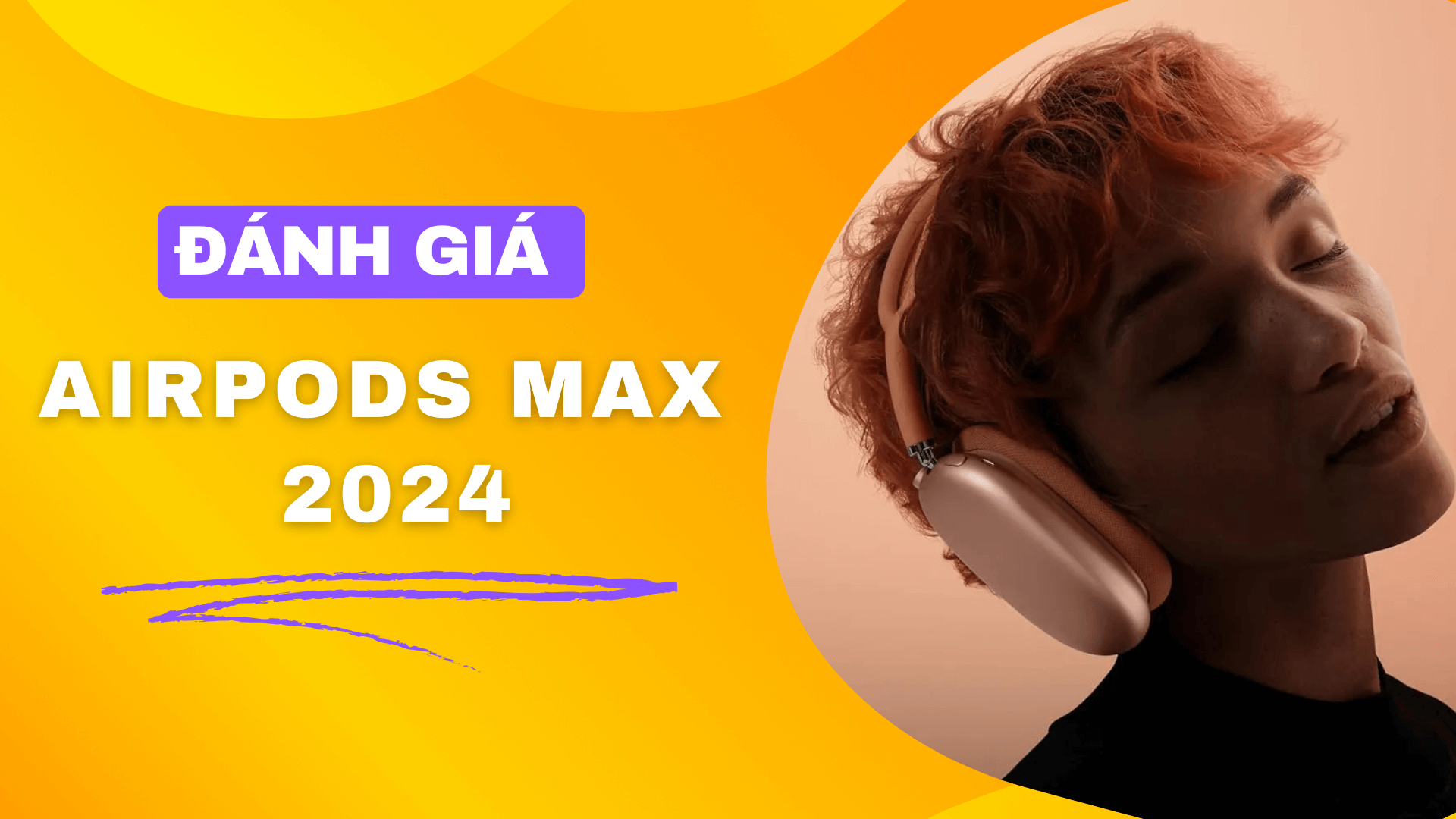 Đánh giá AirPods Max 2024