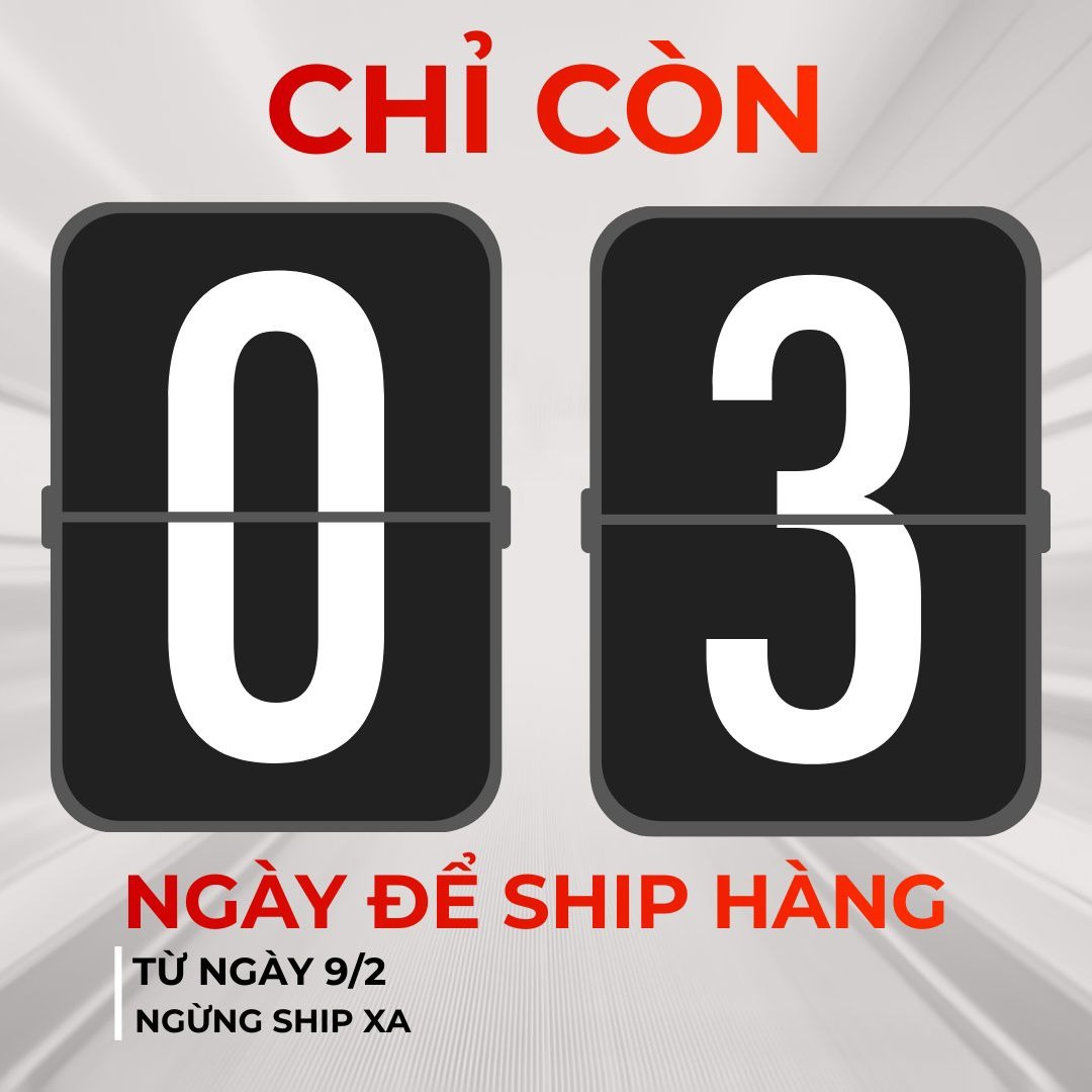 HẠN CHÓT ĐẶT HÀNG TRƯỚC TẾT: CHỈ CÒN 3 NGÀY ĐỂ NHẬN HÀNG TẬN NƠI