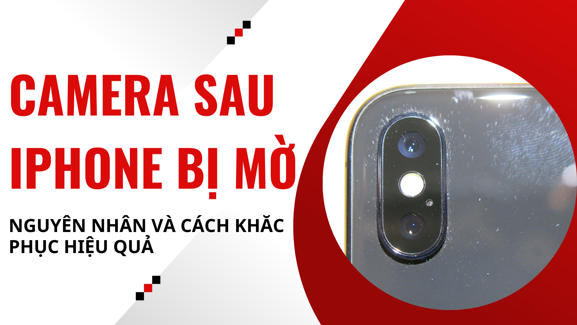 Camera sau của iPhone bị mờ: Nguyên nhân và cách khắc phục