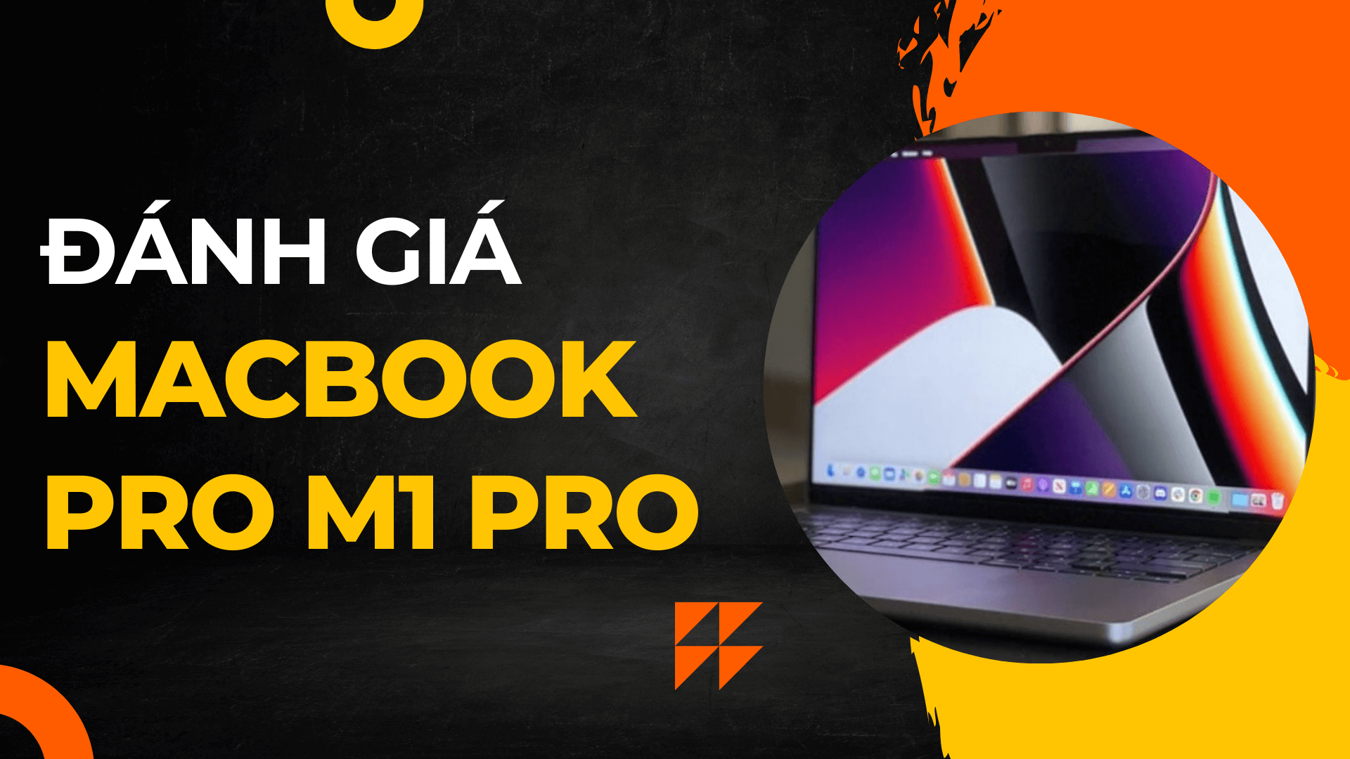 Đánh giá Macbook Pro M1 Pro: Chiếc laptop toàn diện với hiệu năng khủng