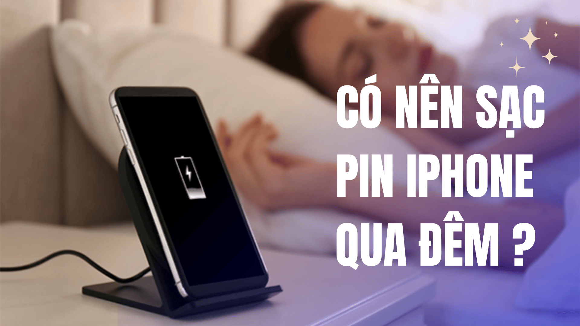 Có nên sạc iPhone qua đêm hay không ? Các chuyên gia của Apple đã trả lời !