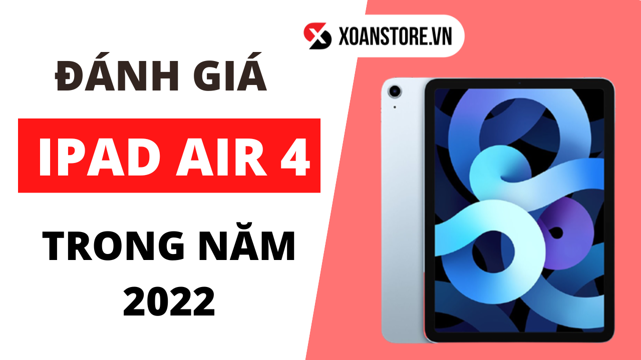 Đánh giá iPad Air 4 trong năm 2022