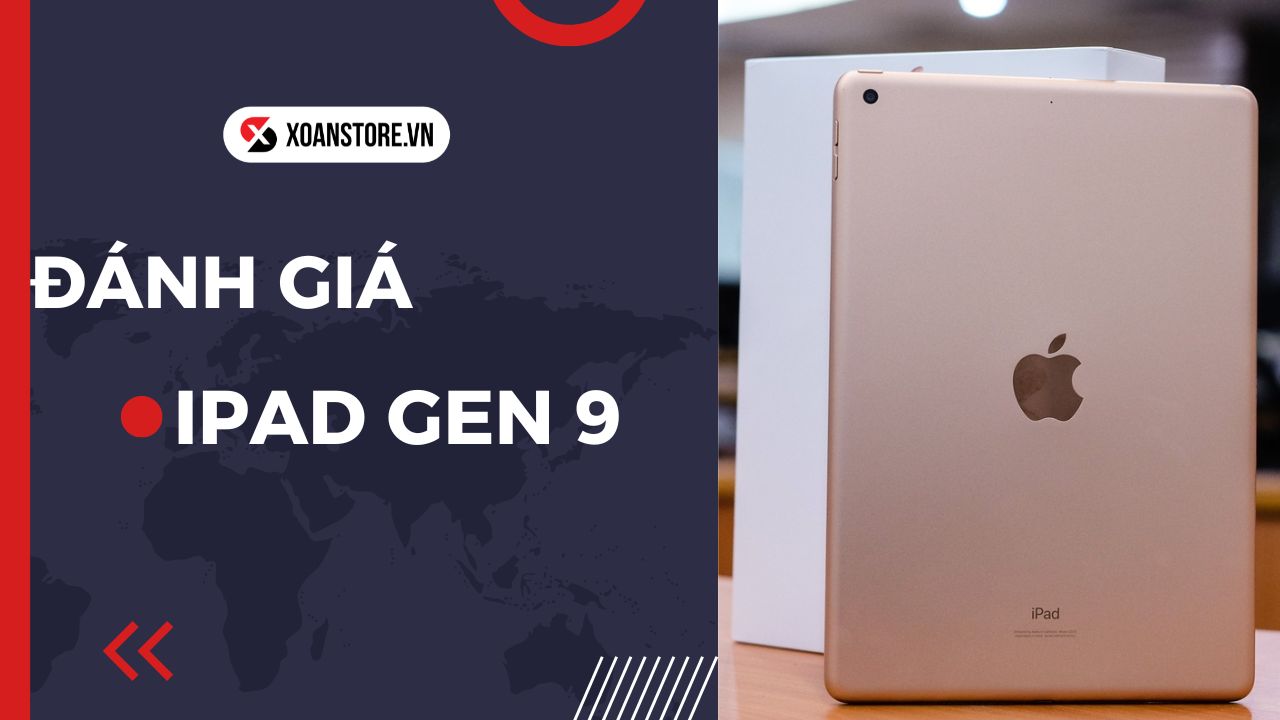 Đánh giá iPad Gen 9 : Có còn đáng mua vào năm 2022 ?