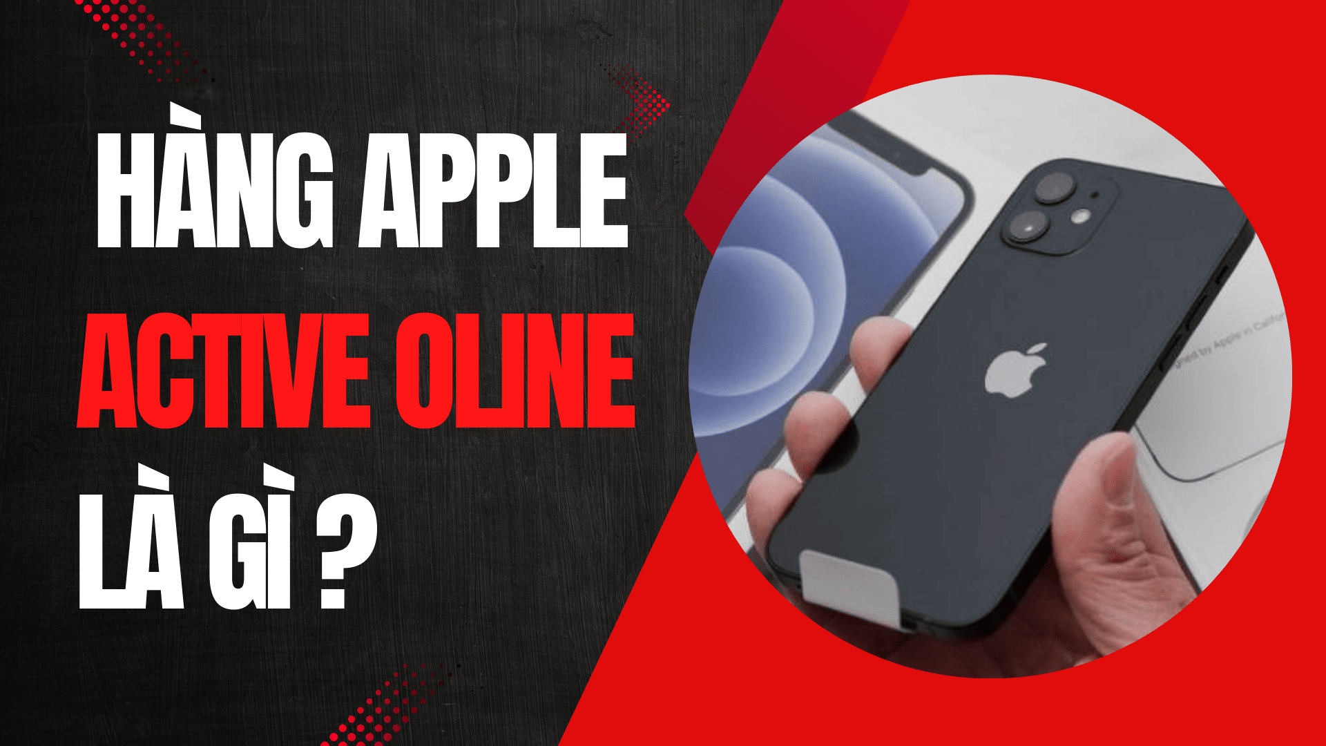 Hàng Apple Active Online là gì ? Có nên mua ?