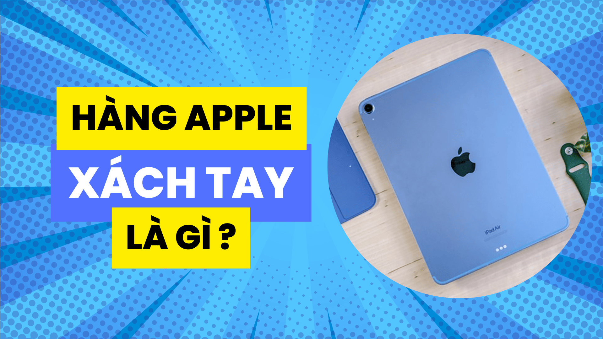 Hàng Apple xách tay là gì ? Có nên mua ?
