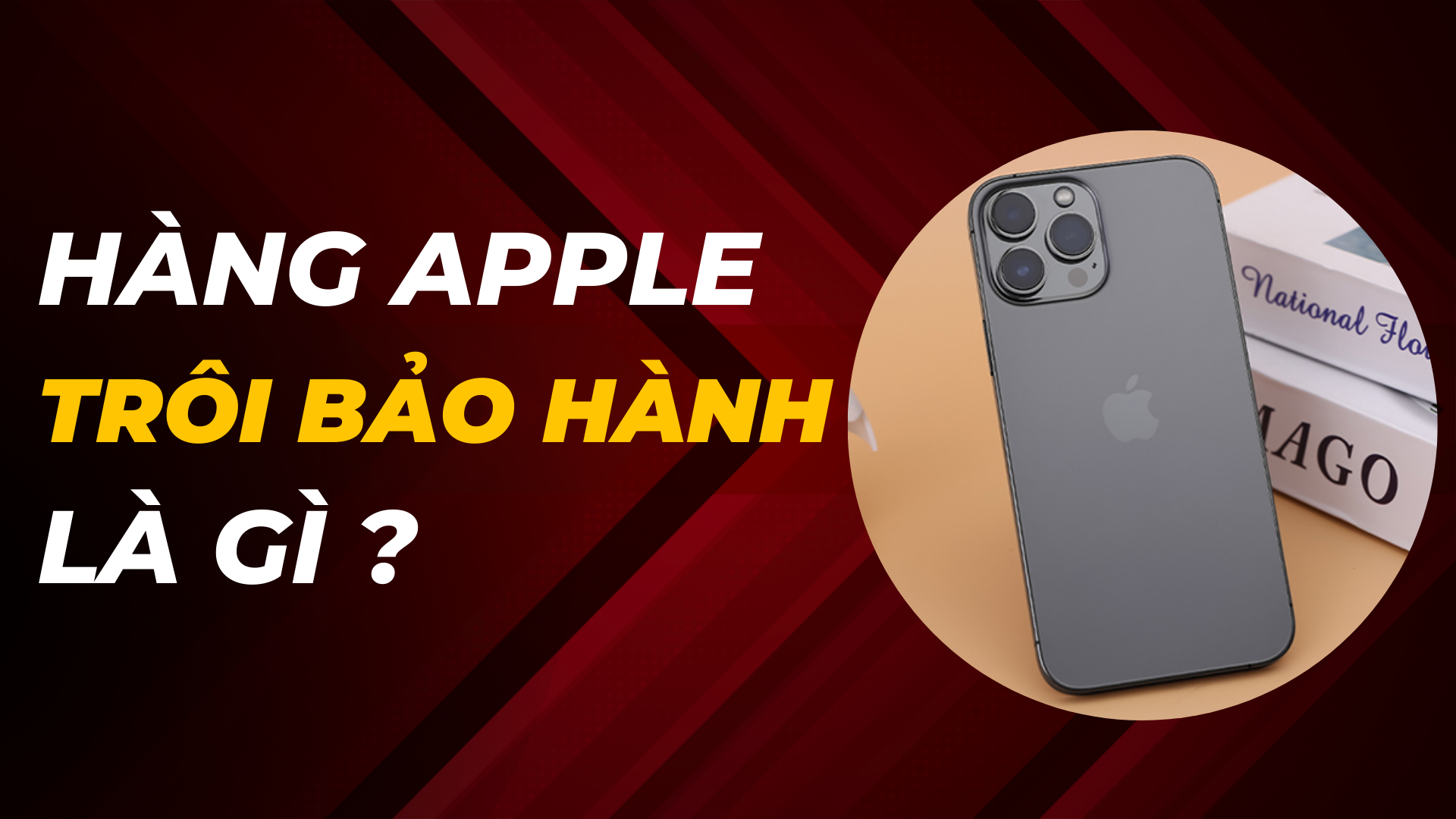 Hàng Apple trôi bảo hành là gì ? Có nên mua ?