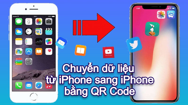 Chuyển dữ liệu từ iPhone sang iPhone bằng QR Code | Cực nhanh