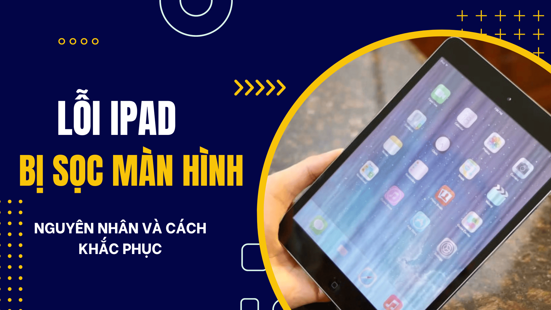 iPad bị sọc màn hình: Nguyên nhân và cách khắc phục