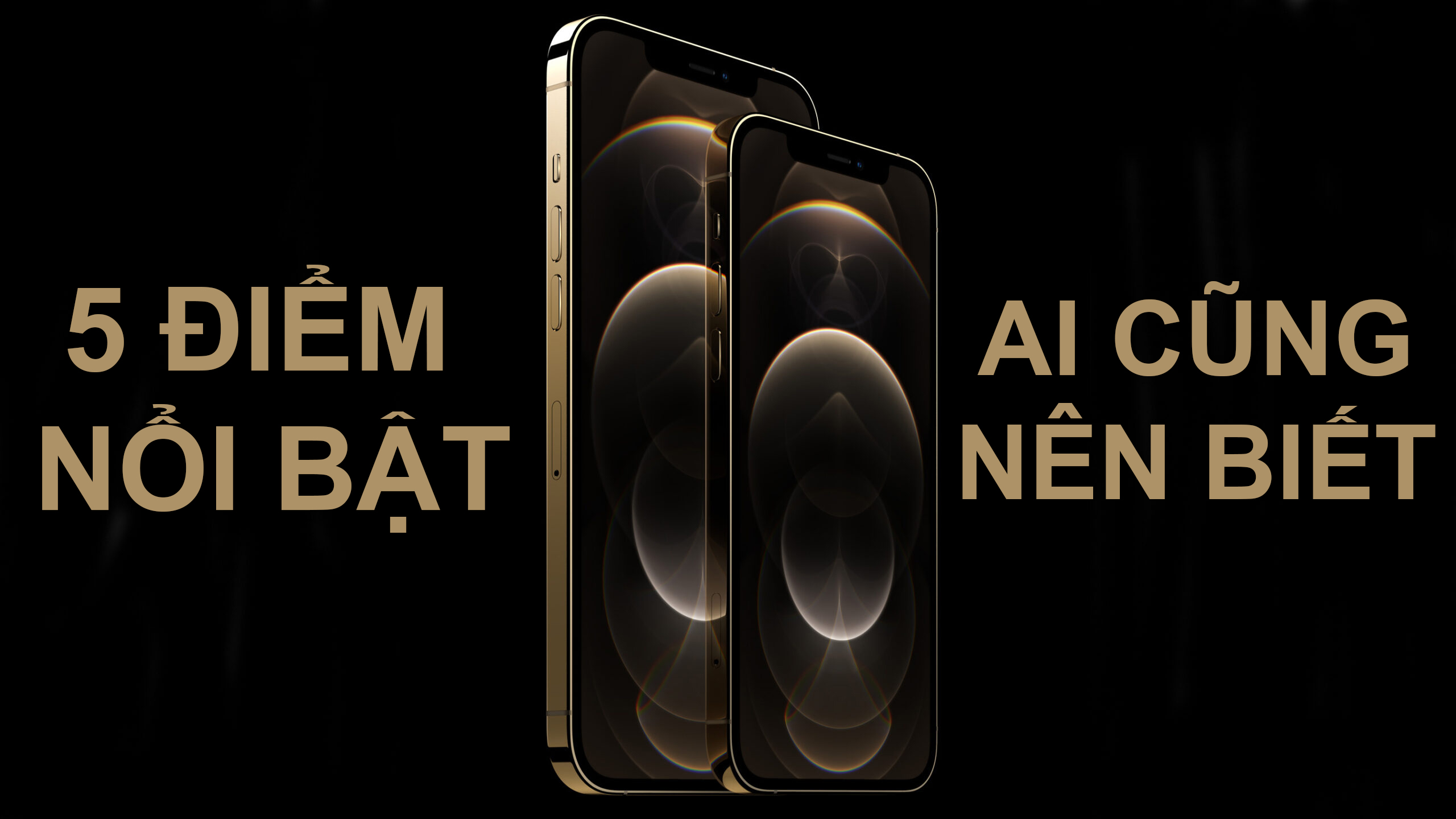 5 Điểm thay đổi vượt bậc của iPhone 12 Series ai cũng nên biết