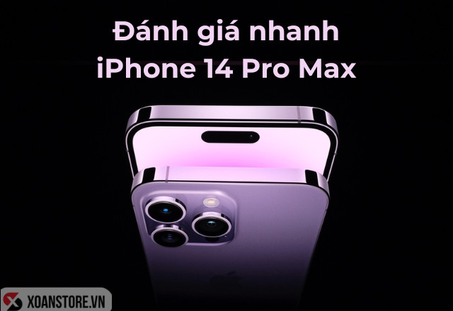 Đánh giá nhanh iPhone 14 Pro Max