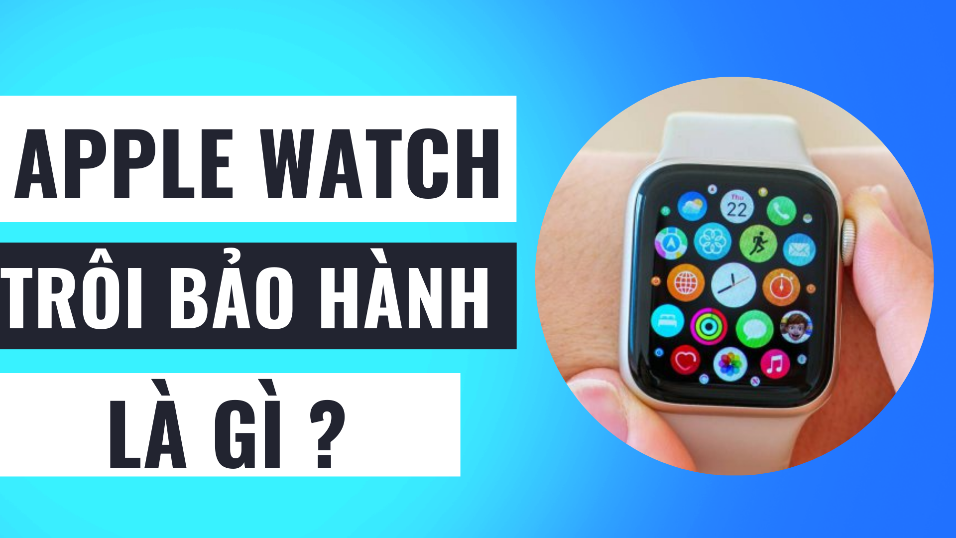 Apple Watch trôi bảo hành là gì? Có nên mua?