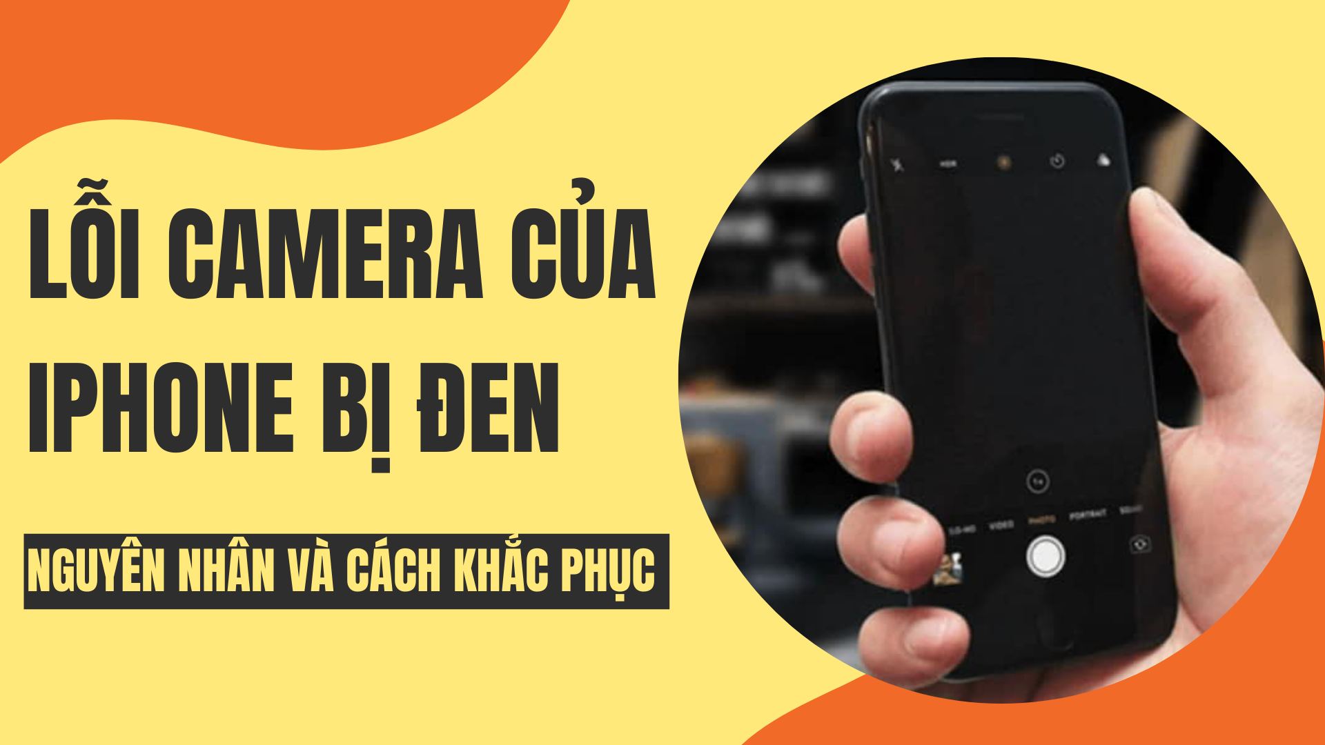 Lỗi camera của iPhone bị đen: Nguyên nhân và cách khắc phục hiệu quả