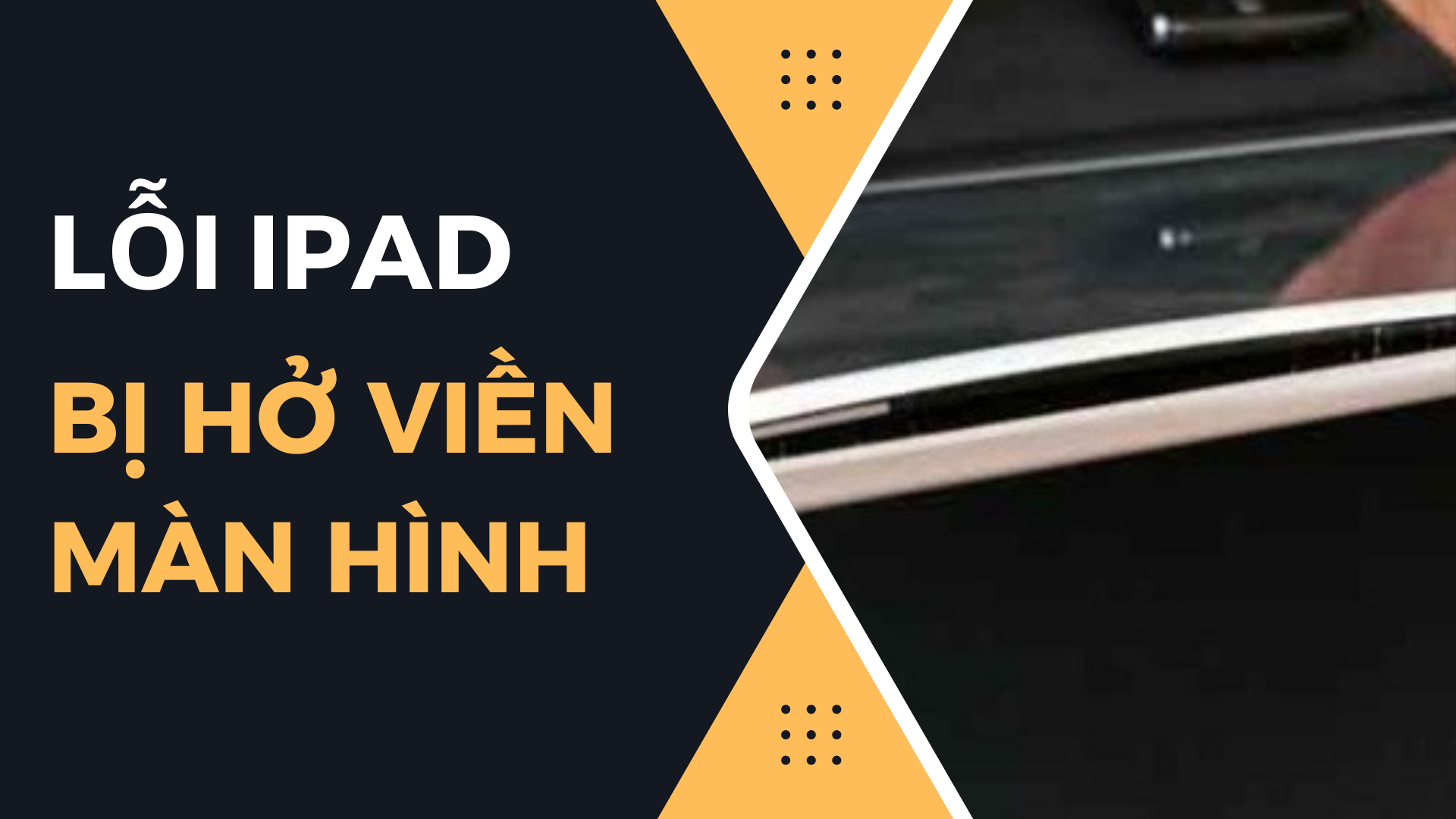 iPad bị hở viền màn hình: Nguyên nhân và cách khắc phục hiệu quả