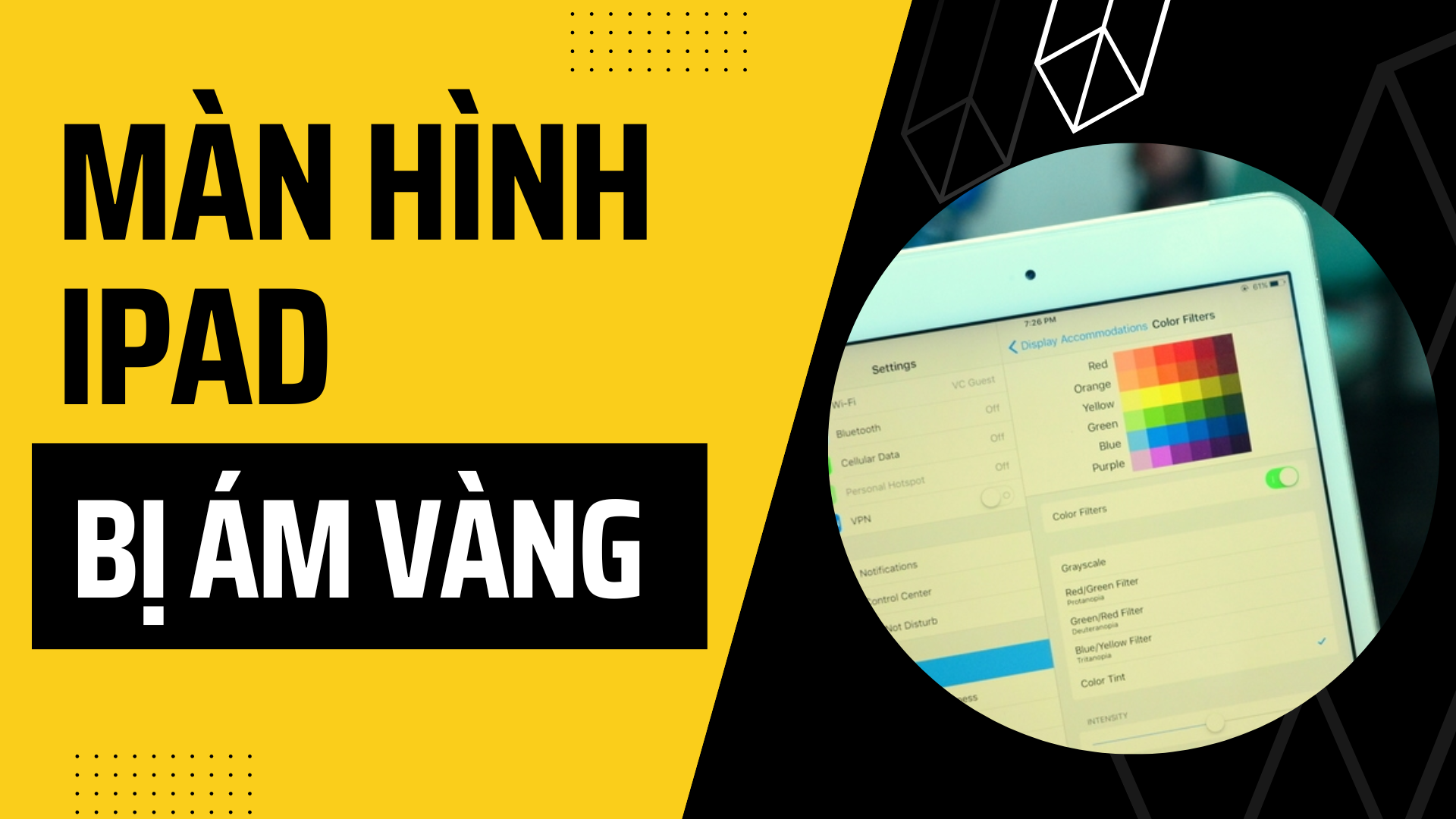 Lỗi màn hình iPad bị ám vàng: Nguyên nhân và cách khắc phục hiệu quả