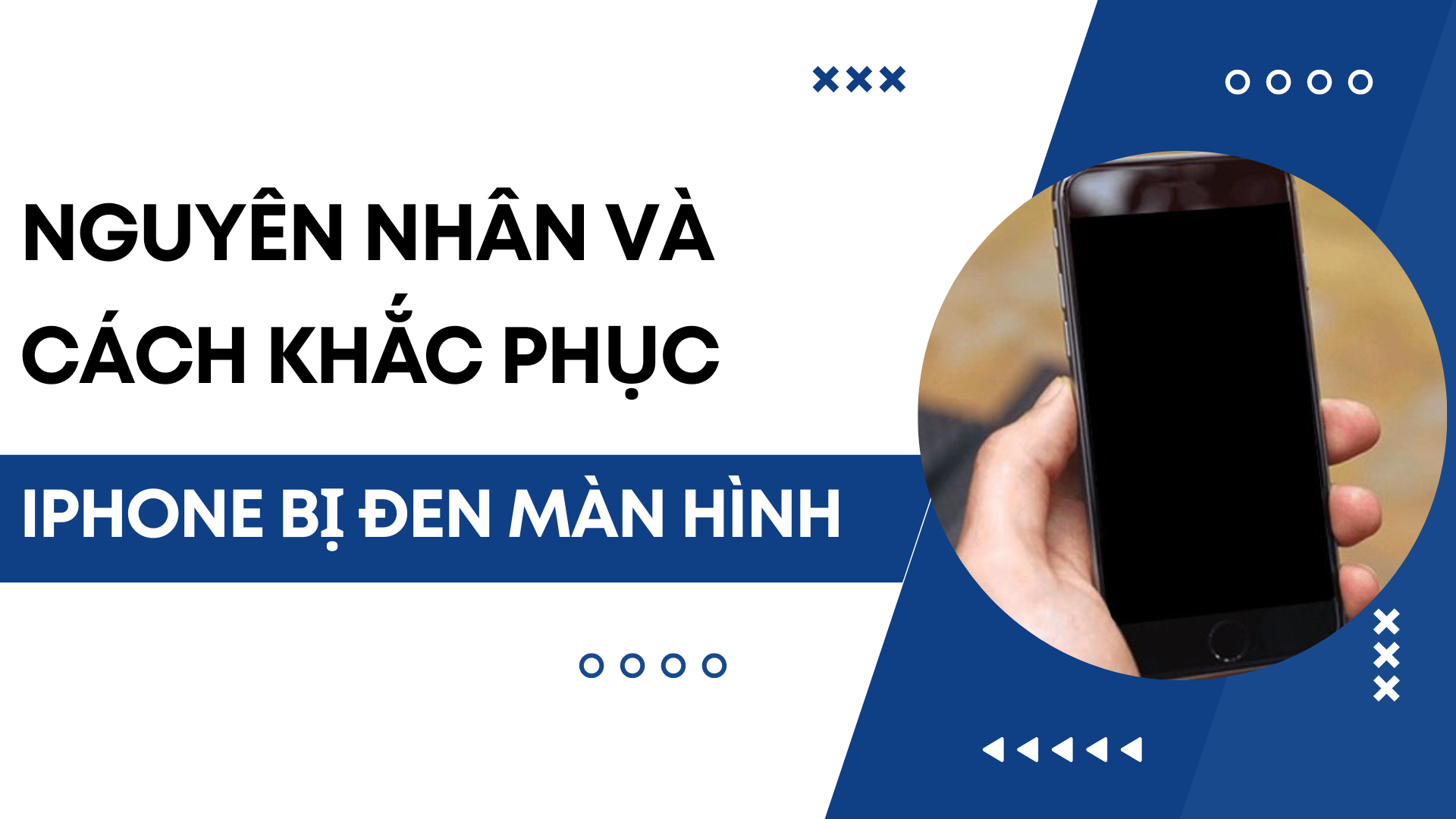 Lỗi iPhone bị đen màn hình: Nguyên nhân và cách khắc phục 