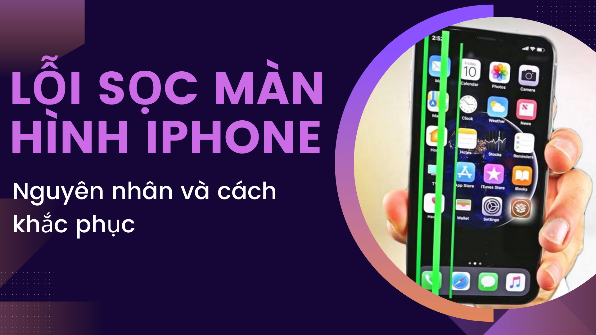 Lỗi sọc màn hình iPhone: Nguyên nhân và cách khắc phục hiệu quả nhất