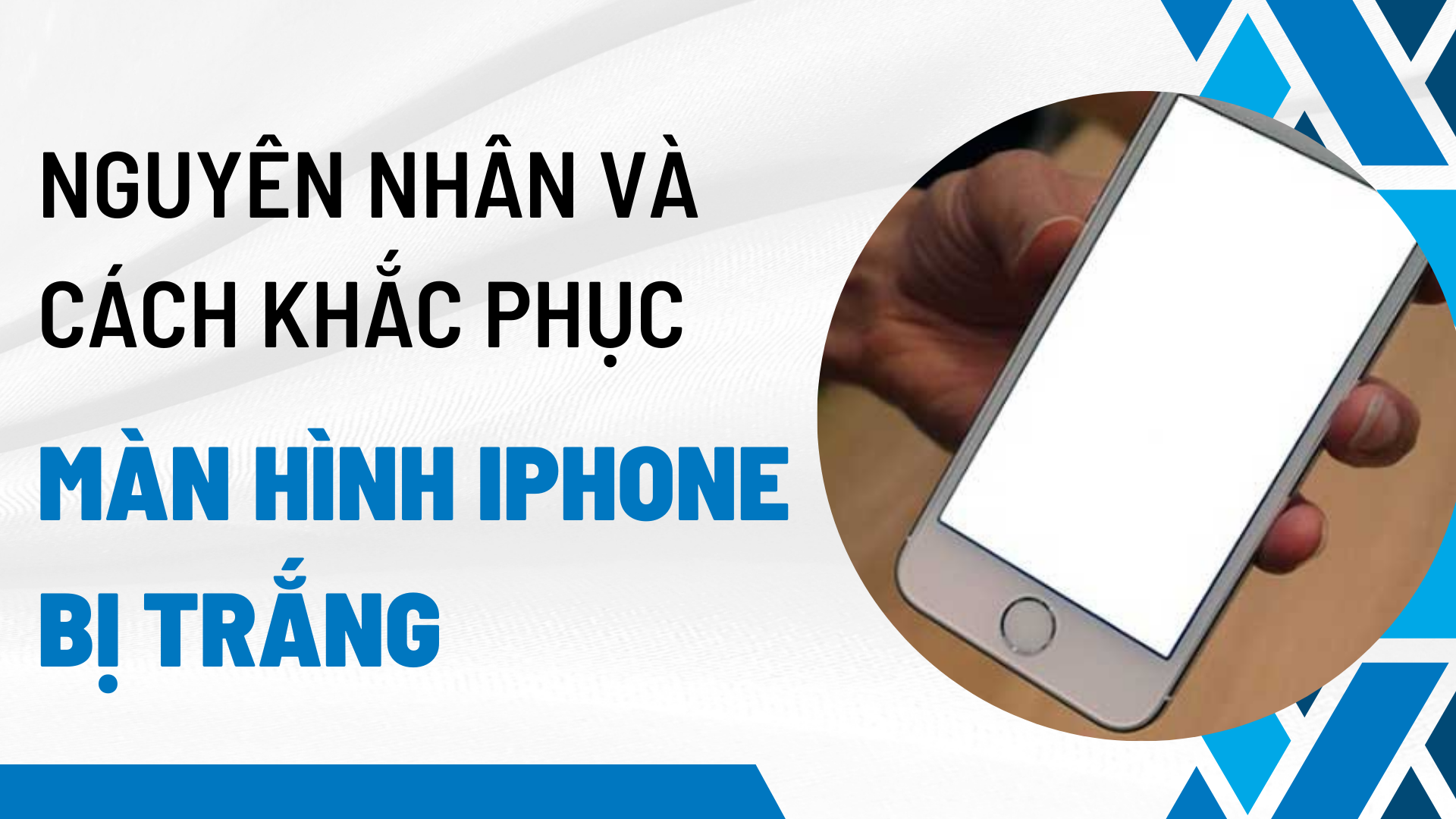 Màn hình iPhone bị trắng: Nguyên nhân và cách khắc phục hiệu quả