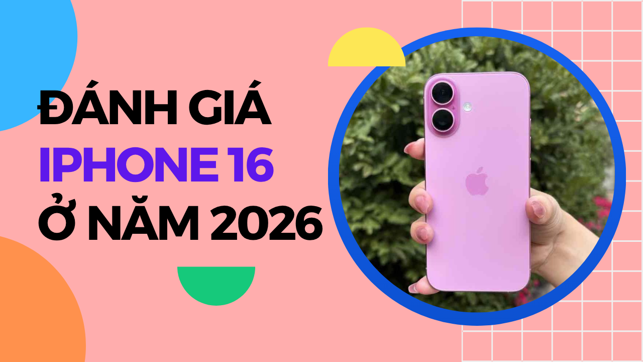 Đánh giá iPhone 16 ở năm 2026: Vẫn rất đáng mua ở năm 2026