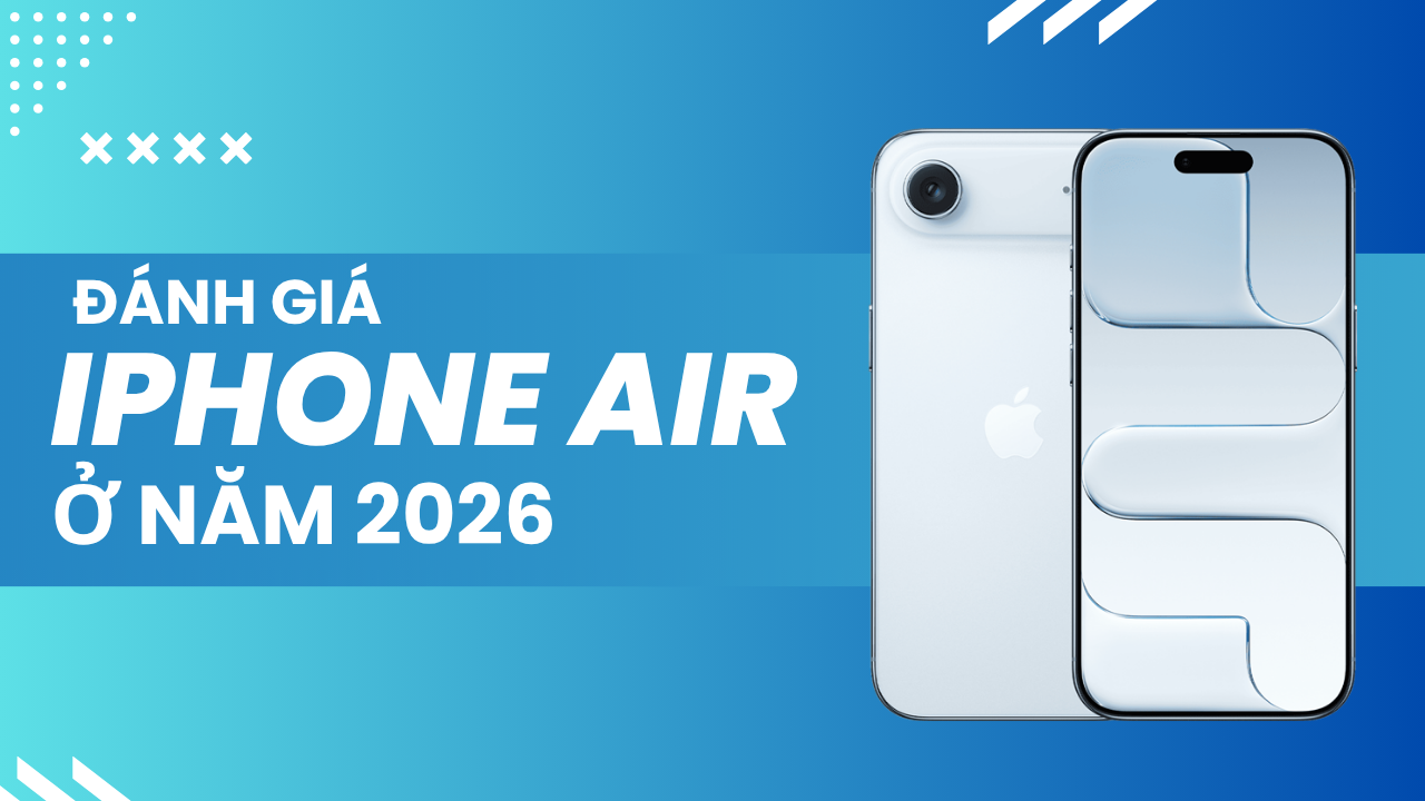 Đánh giá iPhone Air ở năm 2026: Liệu còn đáng mua hay không?