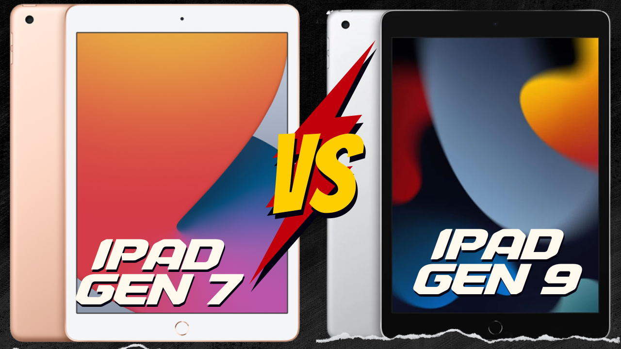 So sánh iPad Gen 7 và iPad Gen 9: Đâu là chiếc iPad đáng mua nhất?