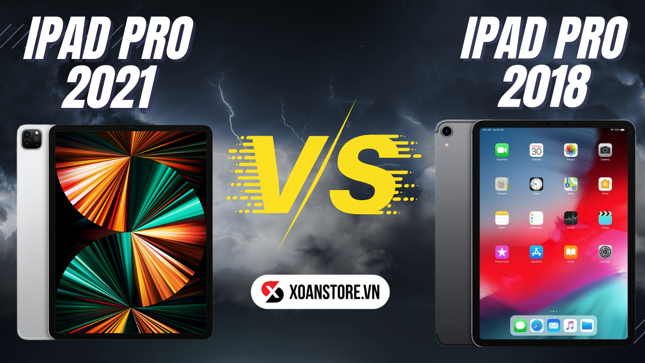 So sánh iPad Pro 2021 và iPad Pro 2018: Nâng cấp liệu có hợp lí?