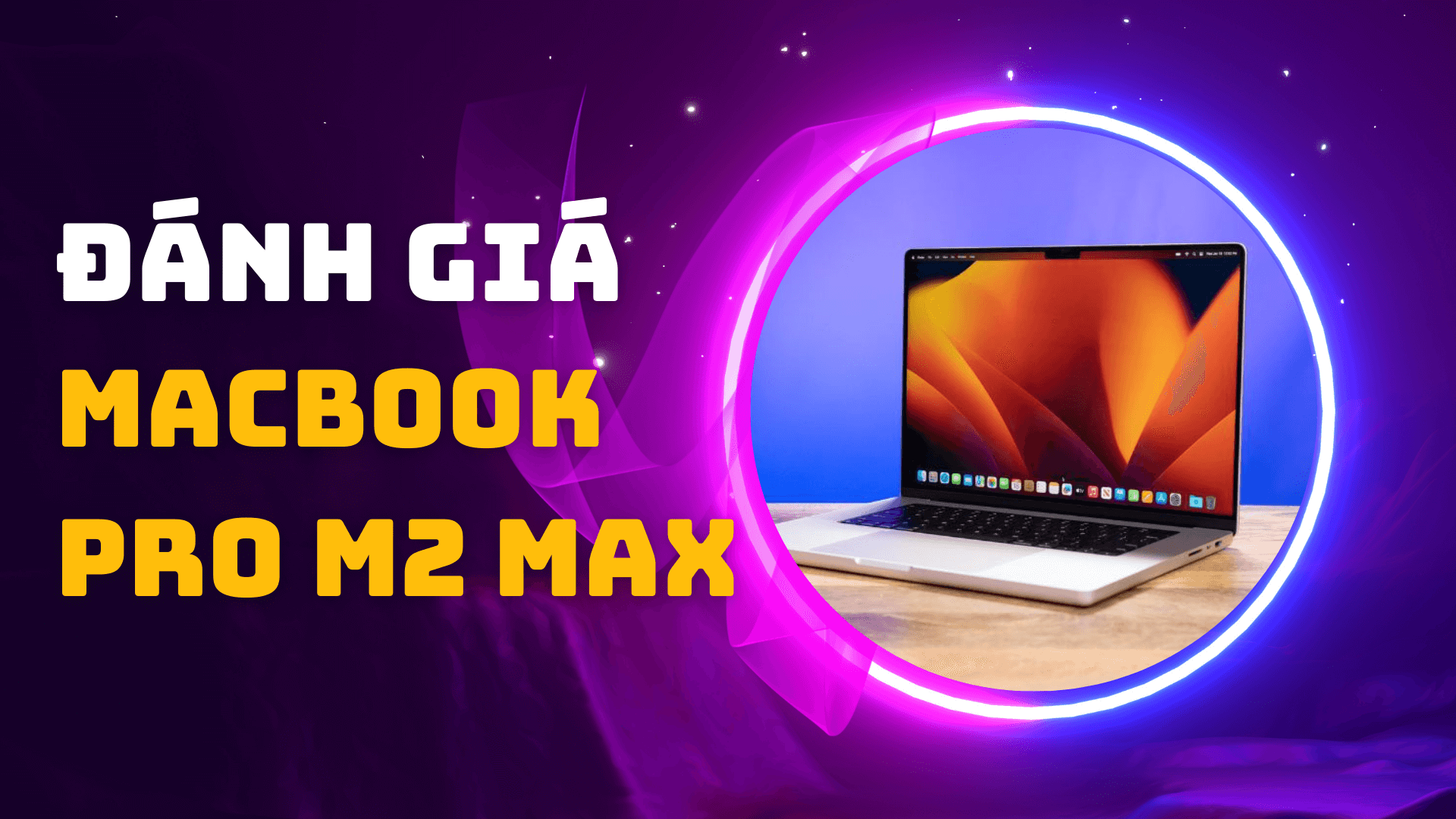 Đánh giá Macbook Pro M2 Max