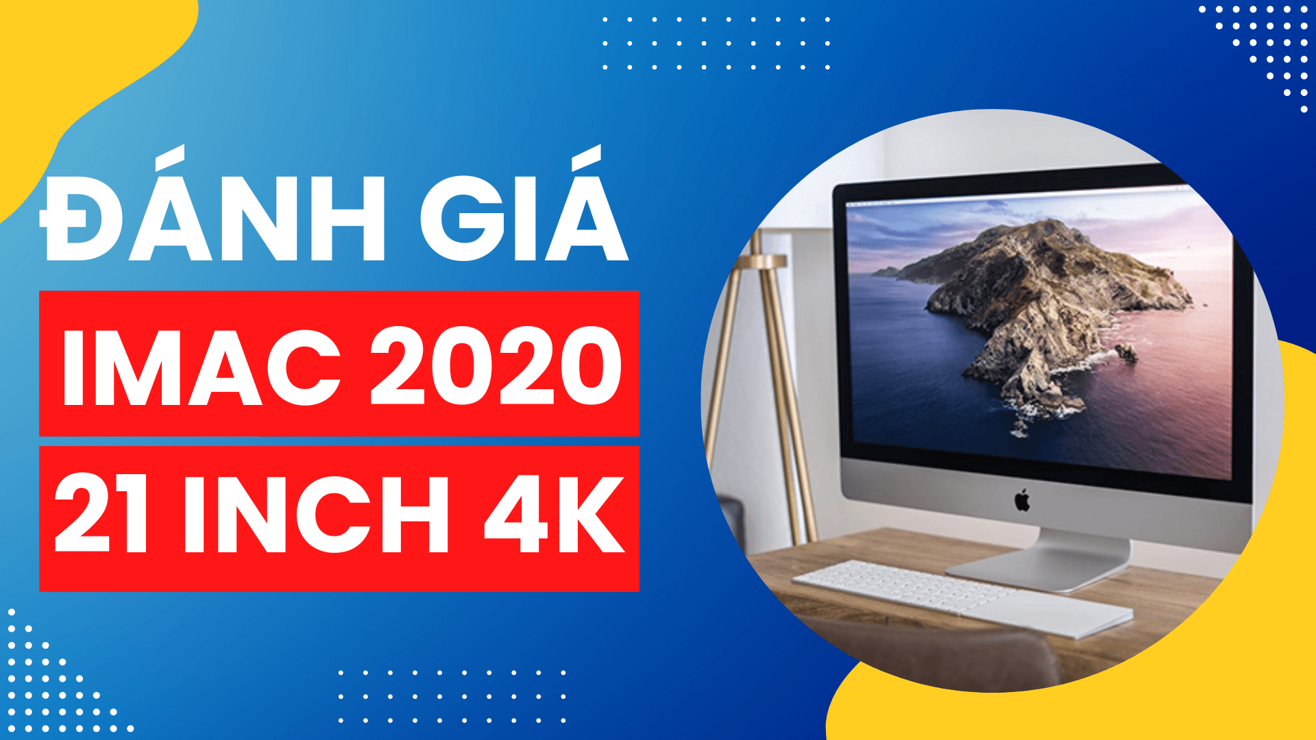 Đánh giá iMac 2020 21 inch 4K