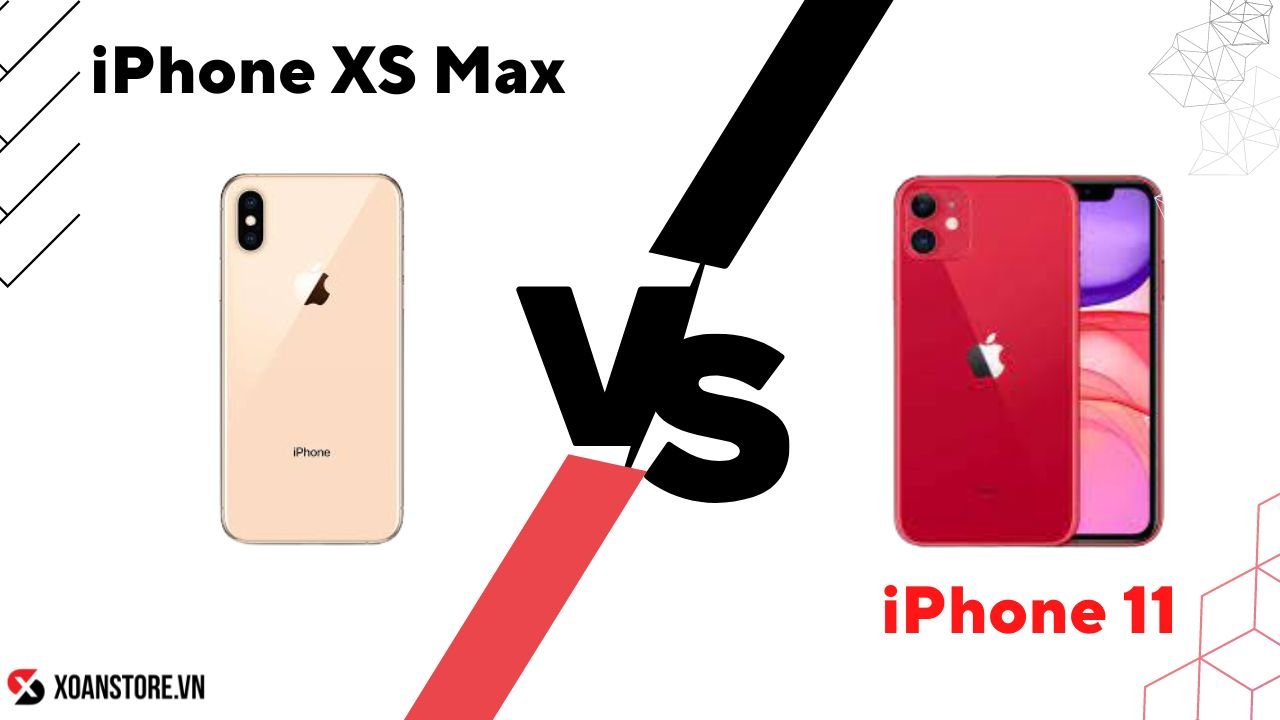 Thời điểm hiện tại nên chọn iPhone 11 hay XS Max ?