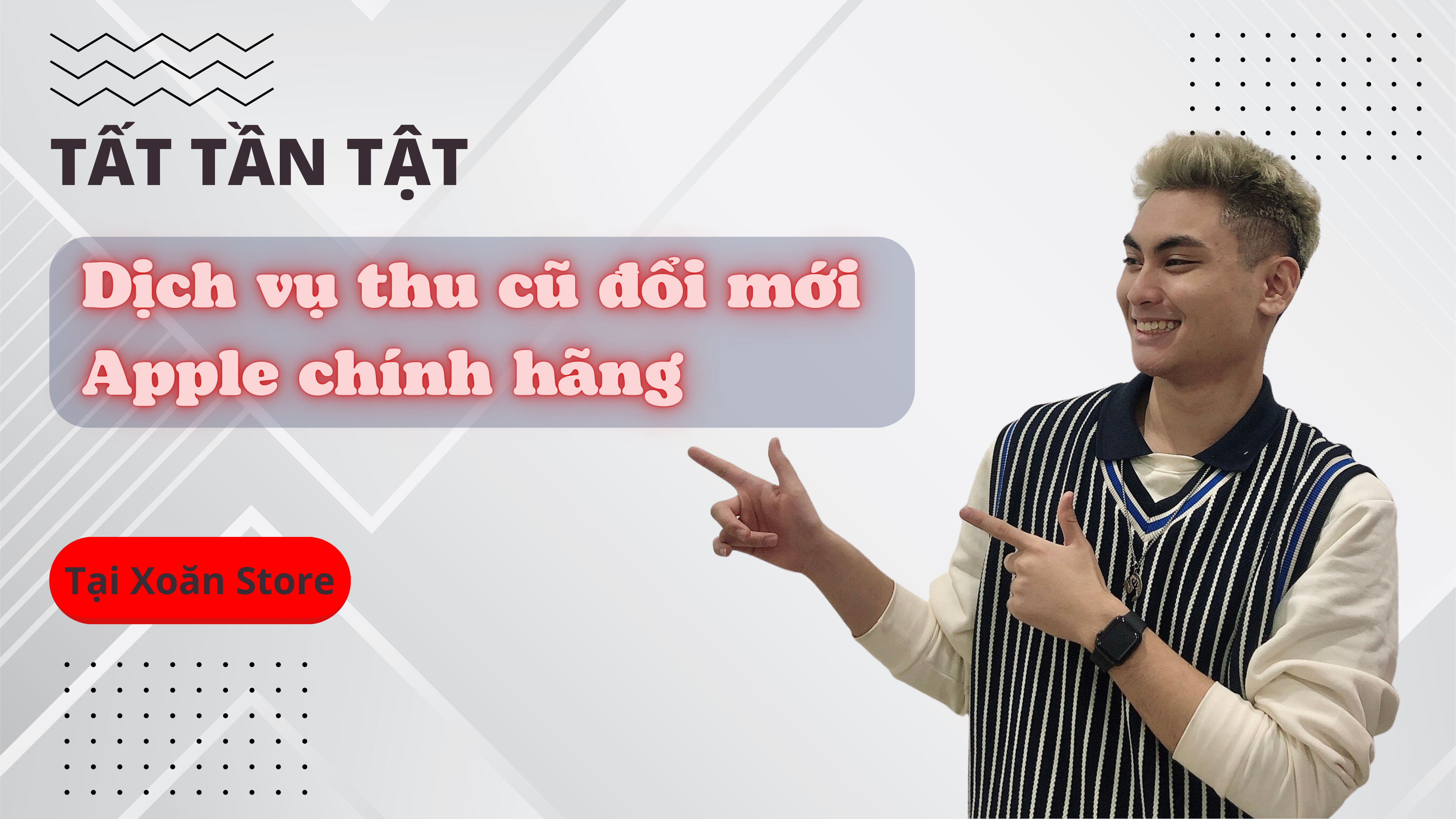 Tất tần tật dịch vụ thu cũ đổi mới Apple chính hãng tại Xoăn Store