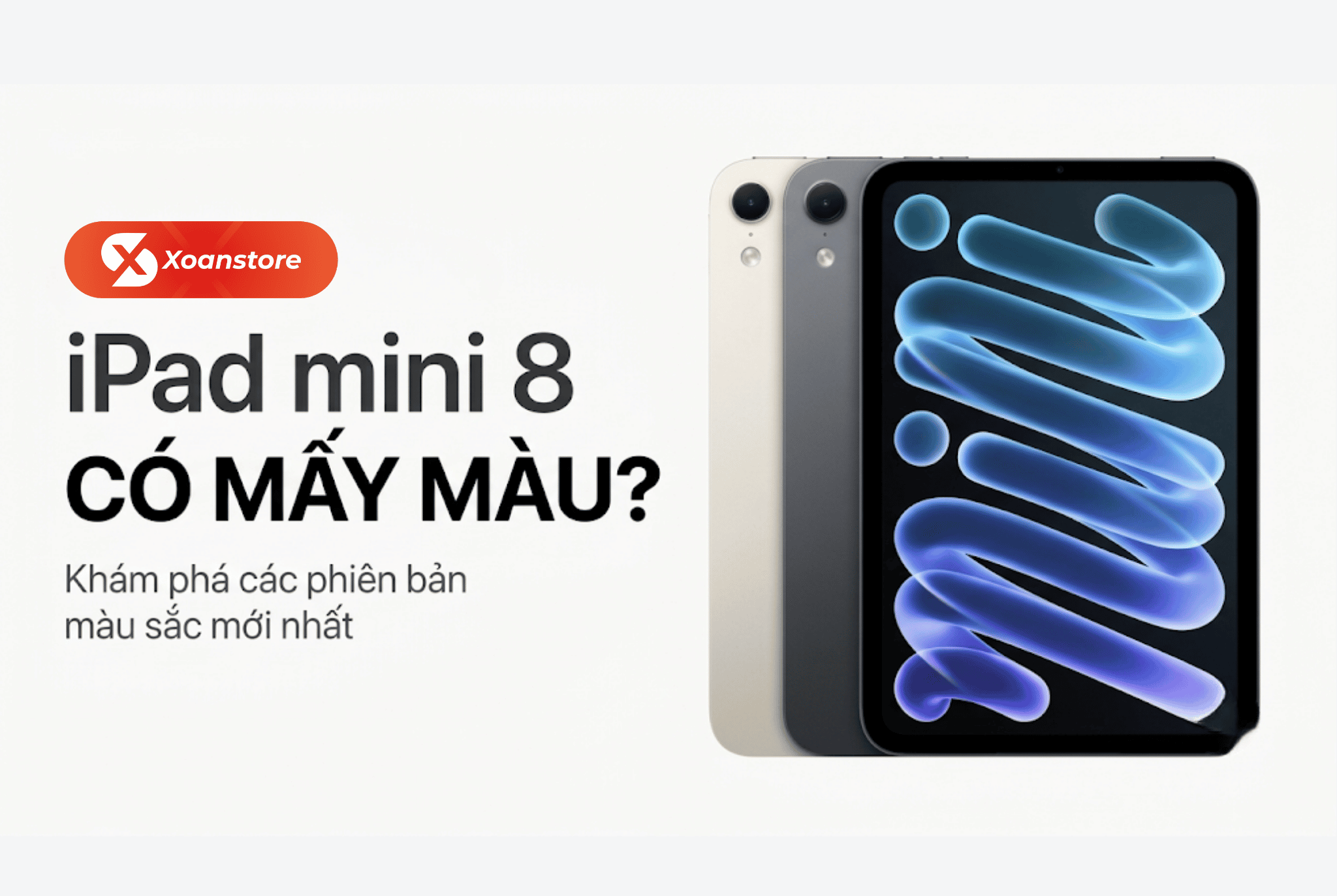 iPad mini 8 có mấy màu? Nên mua màu nào đẹp và phù hợp nhất?