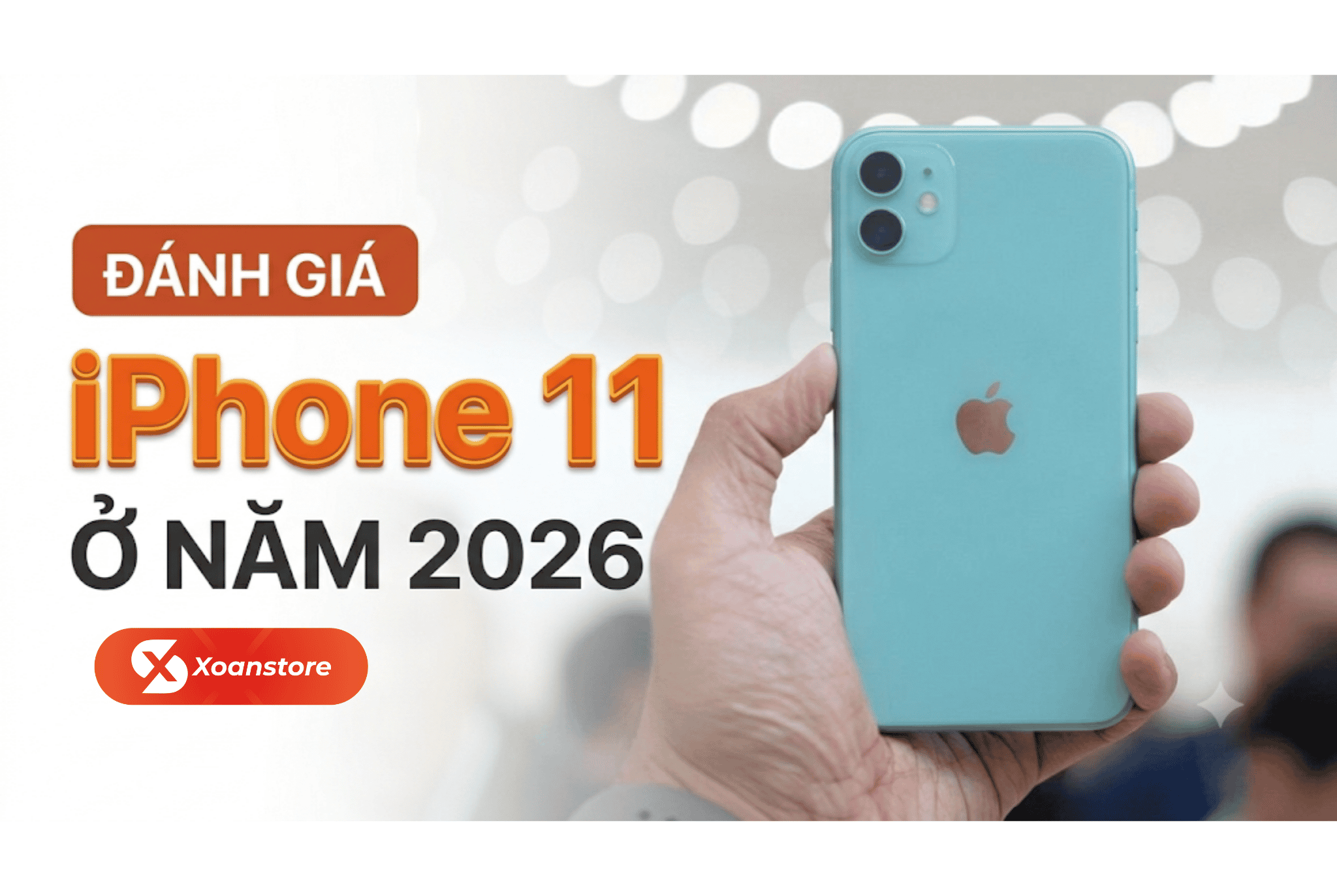 Đánh giá iPhone 11 ở năm 2026 - Liệu còn đáng mua hay không?