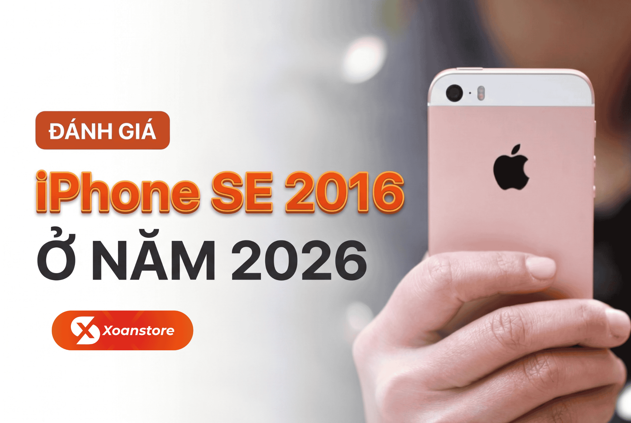 Đánh giá iPhone SE 2016 ở năm 2026: Chiếc điện thoại nhỏ gọn huyền thoại liệu còn đáng tiền?