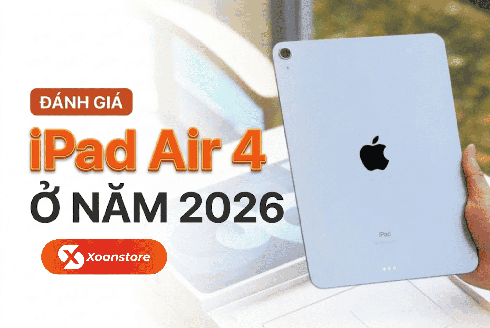 Đánh giá iPad Air 4 ở năm 2026 - Chiếc iPad quốc dân một thời có còn đáng mua?