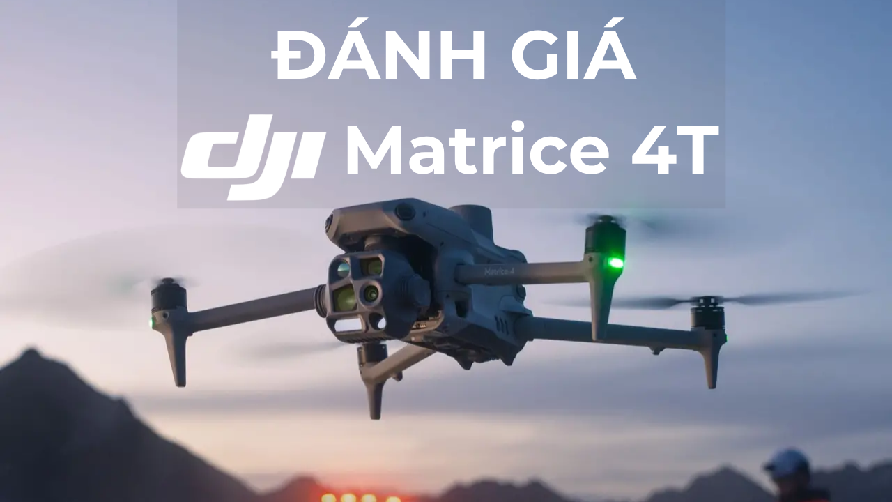 Đánh giá DJI Matrice 4T