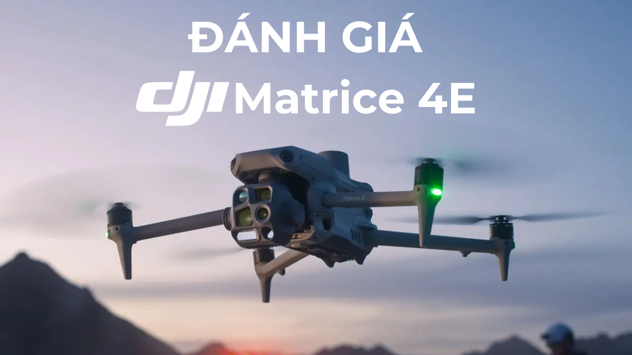 Đánh giá DJI Matrice 4E