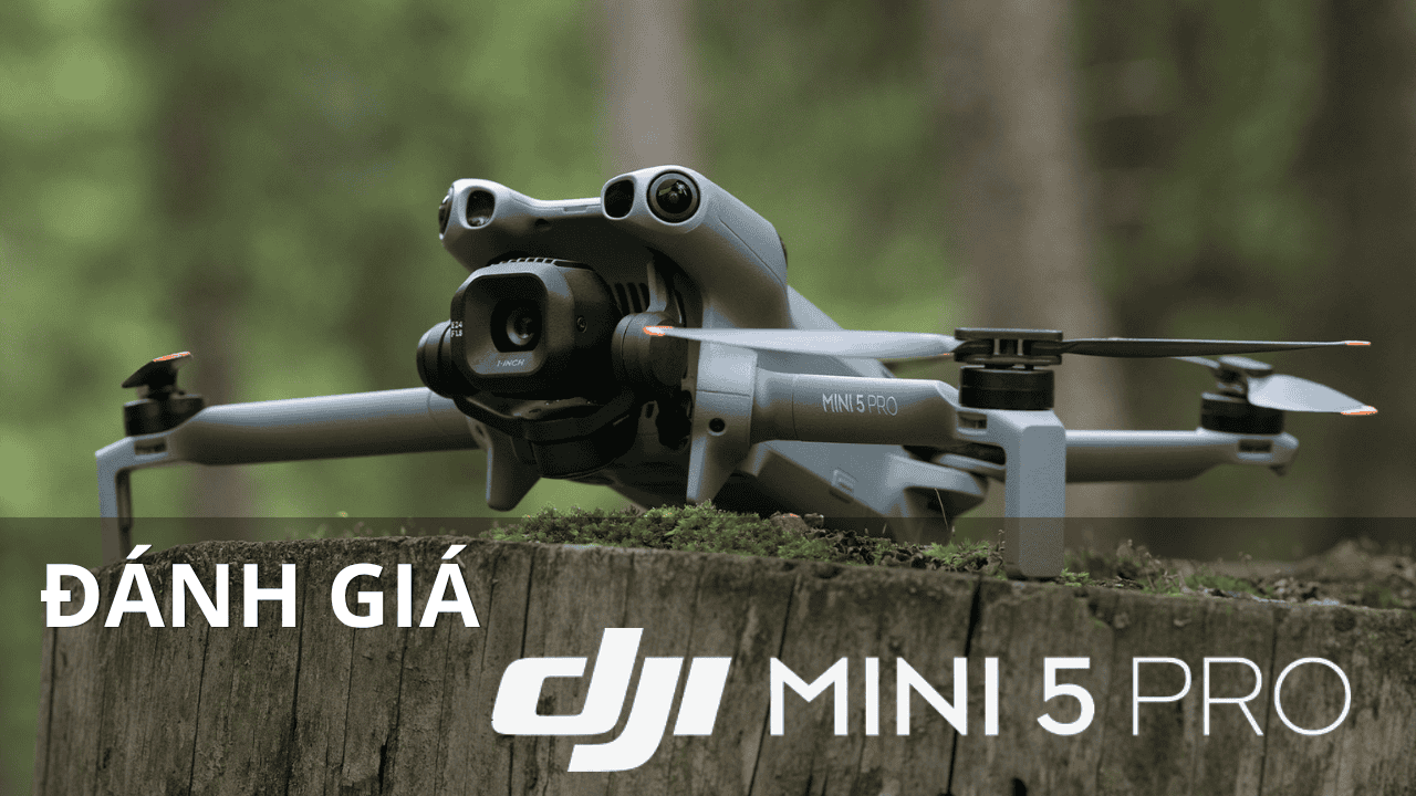 Đánh giá DJI Mini 5 Pro. Có nên mua hay không?