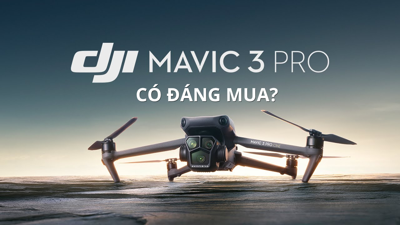 Đánh giá DJI Mavic 3 Pro. Có nên mua hay không?
